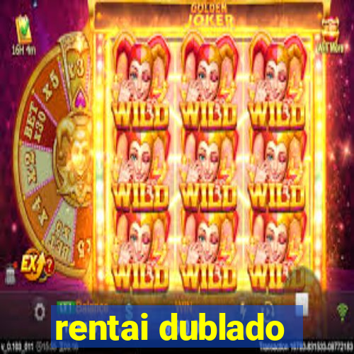 rentai dublado